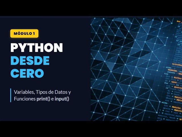 Curso de Python desde Cero 🐍 - Módulo 1: Fundamentos (Variables, Print, Input) parte 1