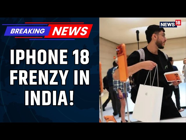 iPhone 18 Pro Sale Begins In India, Fans Queue For Hours At Mumbai, Delhi Stores | News18