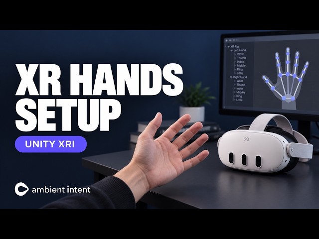XR Hands: Installation and Setup - How to create a Hand Tracking App using Unity's XRI