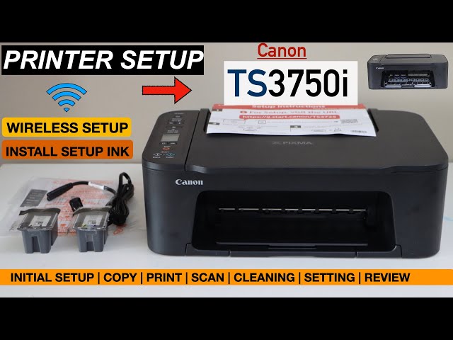 Canon TS3750i Setup, Installing Ink, Loading Paper, Wireless Setup, Copy, Print & Scan Test..