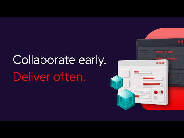 Collaborate early. Deliver often.