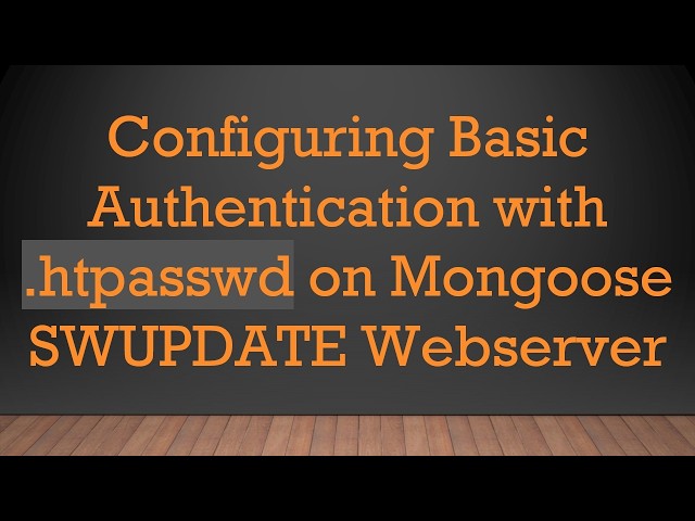 Configuring Basic Authentication with .htpasswd on Mongoose SWUPDATE Webserver