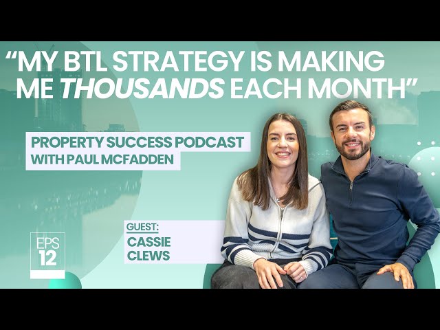 Property Success with Paul McFadden  | EP 12. ft (Cassie Clews)