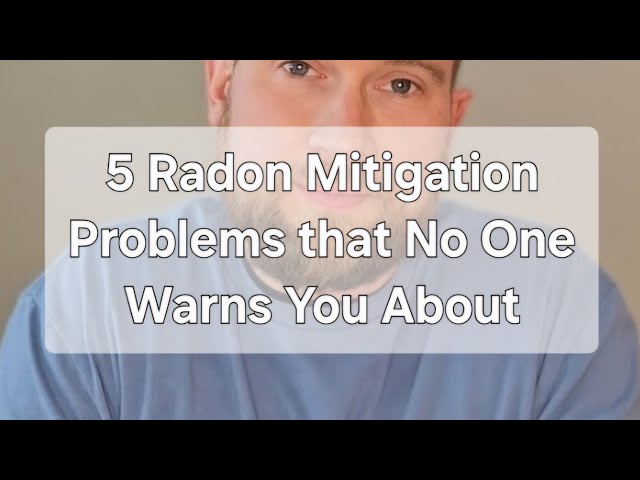 5 Radon Mitigation Problems that No One Warns You About