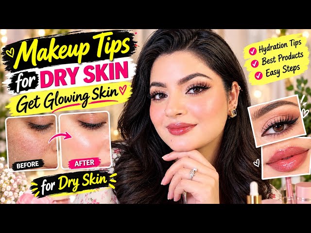  Makeup Tips for Dry Skin | Get Glowing, Flawless Makeup Every Time