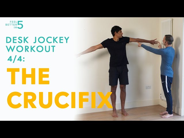 Desk Jockey Workout: 4/4 The Crucifix