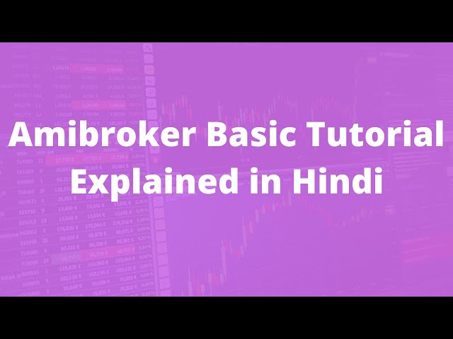 Amibroker Basic Tutorial Explained in Hindi