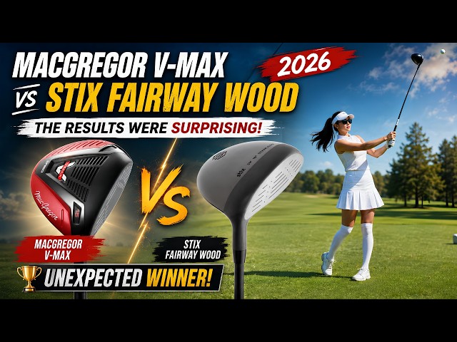 MacGregor V-Max Fairway Wood vs Stix Fairway Wood…The Results Were Surprising! 2026