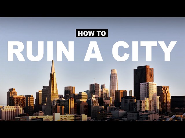 San Francisco: How To Ruin A City
