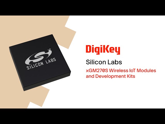 xGM270S Wireless IoT Modules from Silicon Labs PIO | DigiKey
