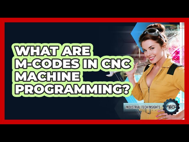 What Are M-Codes In CNC Machine Programming?