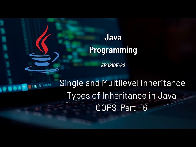 Single and Multilevel Inheritance in Java | Types of Inheritance | OOP Part - 6 | #Eposide 62