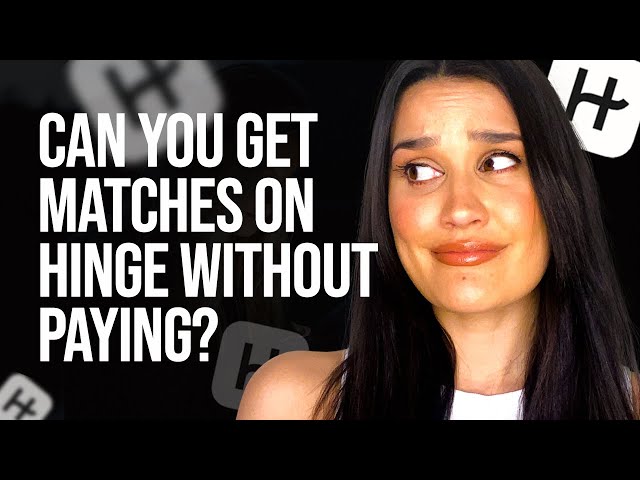 Can You Get A Match On Hinge Without Paying?