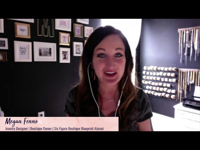 Six Figure Boutique Blueprint Testimonial-  Megan Fenno
