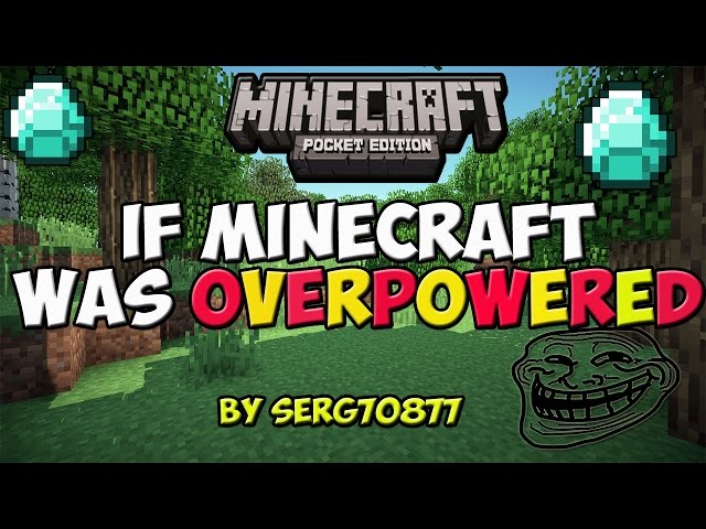 If Minecraft Was Overpowered- Minecraft Pocket Edition