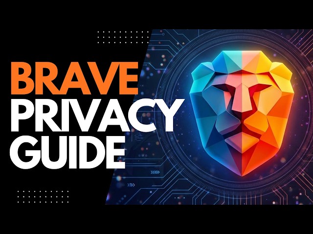 Brave Browser Ultimate Privacy Guide