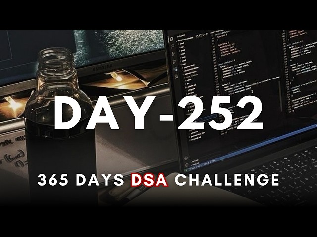 Day 252/365 | Daily DSA Practice – 365 Days of DSA (Live) | Study with me