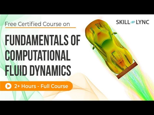 Fundamentals of Computational Fluid Dynamics - 2+ Hours | Certified CFD Tutorial | Skill-Lync