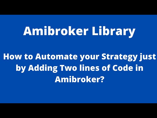 How to Automate your Strategy just by Adding Two lines of Code in Amibroker?