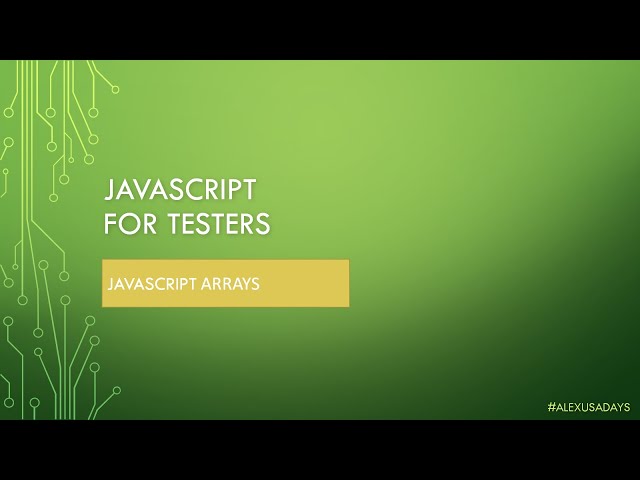 JavaScript for Testers: Part 8 - JS Arrays Explained