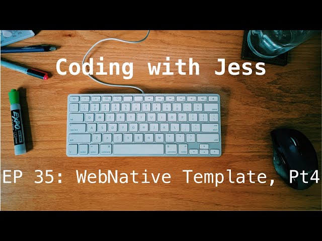 Coding With Jess EP35: WebNative Template, Part 4