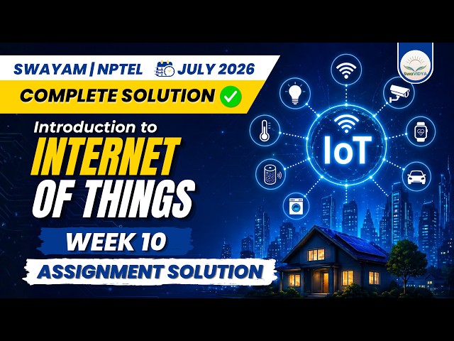 NPTEL Introduction to Internet of Things Week 10 Assignment Answer | July 2026 | SWAYAM