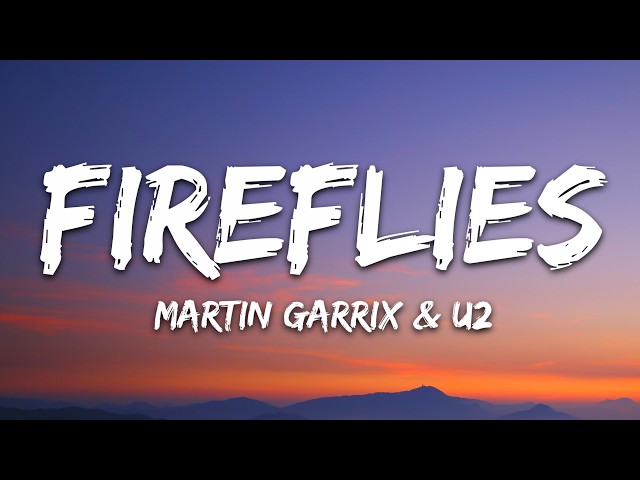 Martin Garrix & U2 - Fireflies (Lyrics)