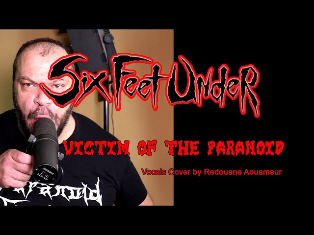 Six Feet Under Victim of the Paranoid Vocals Cover by Redouane Aouameur