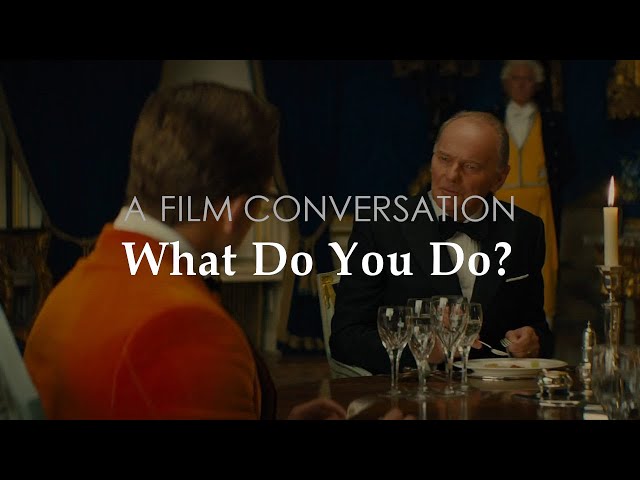 A Film Conversation - What Do You Do?