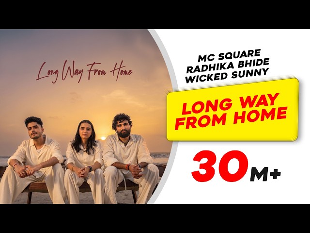 Long Way from Home (Official Video) | MC SQUARE | Radhika Bhide | Wicked Sunny | The Local Kid EP