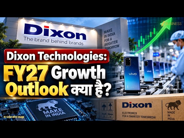 Dixon Technologies: FY27 Growth Outlook क्या है? Vivo JV पर बड़ा Update