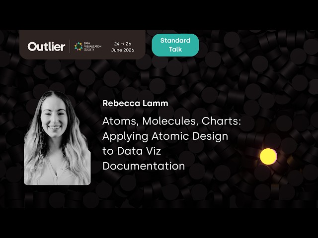 Rebecca Lamm—Applying Atomic Design to Data Viz Documentation (Outlier 2026)