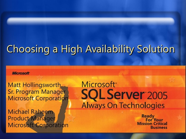 TechEd 2006 - SQL Server Always On Technologies: Choosing HA Solution - Matt Hollingsworth - 2006/06