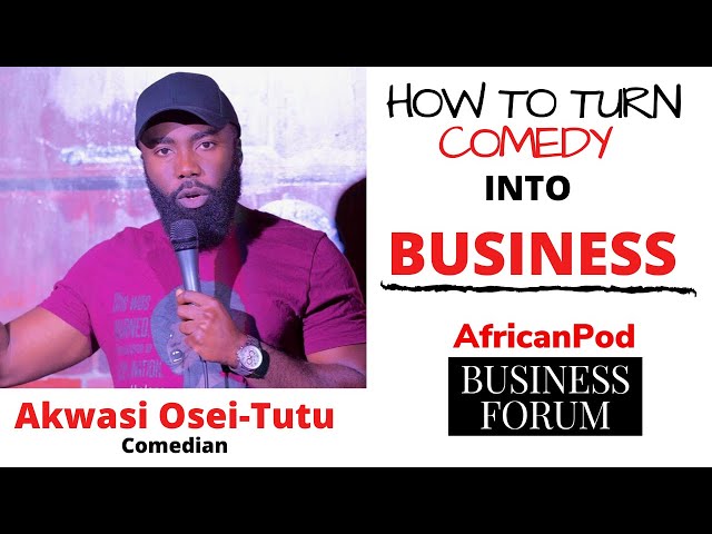 How to Turn Comedy into Business - Ghanaian-Australian Comedian Akwasi Osei-Tutu