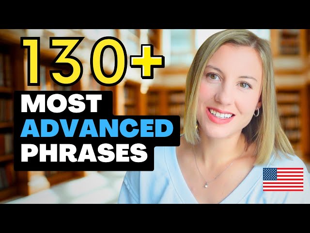 130+ Advanced English Phrases for Everyday Conversations