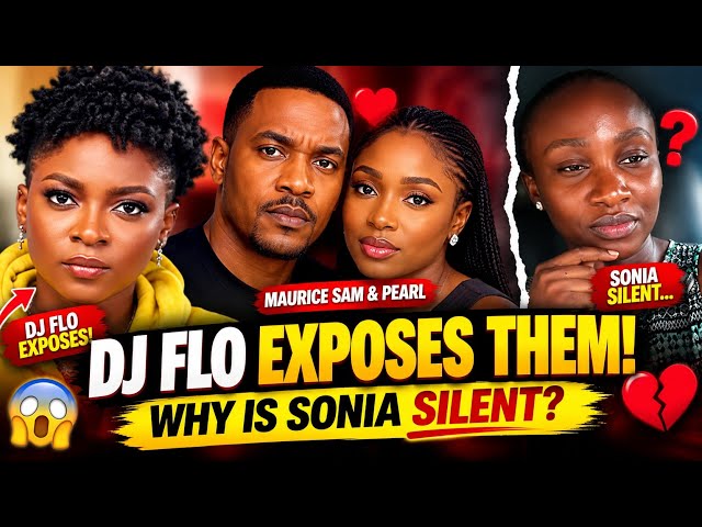 DJ FLO BREAKS HER SILENCE! 😱 Maurice Sam & Pearl’s SECRET REVEALED — But Why Is Sonia Quiet?