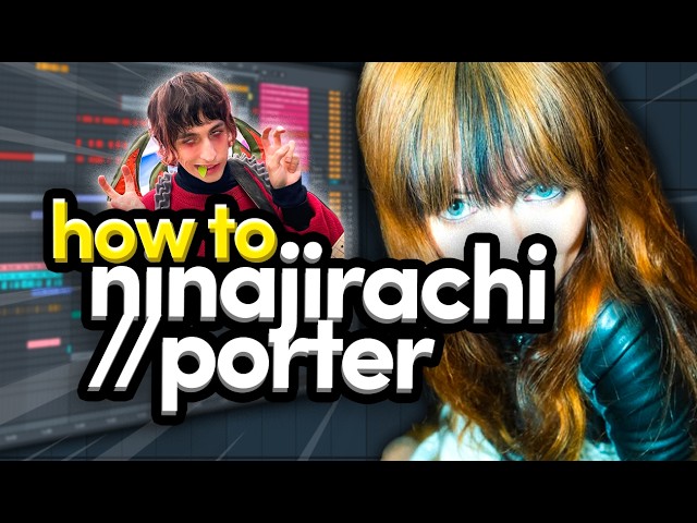 how to make EDM like ninajirachi and porter robinson