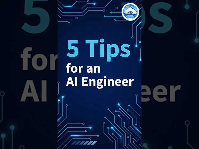 5 Tips for an AI Engineer