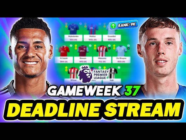 9K RANK! 🌍| LIVE GAMEWEEK 37 DEADLINE STREAM | Fantasy Premier League 2024/25