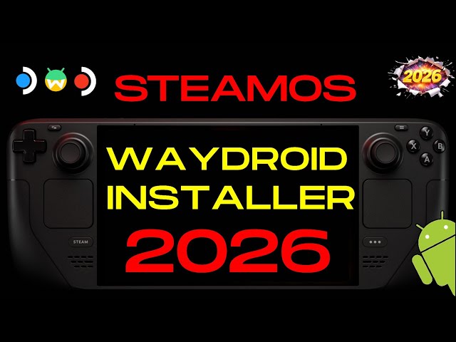 SteamOS Waydroid Installer 2026! Steam Deck OLED and Steam Deck LCD