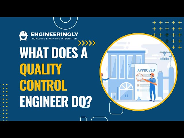 What does a Quality Control Engineer Do? | Main Duties and Responsibilities of a QC Engineer