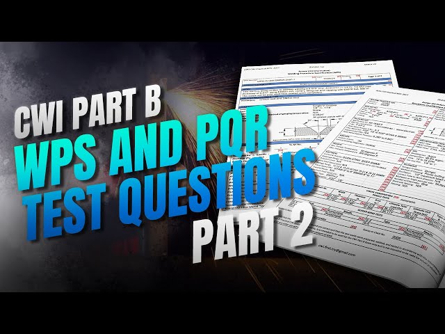 CWI Part B Exam: WPS & PQR CRITICAL Questions Breakdown Part 2 – PASS on Your First Try!