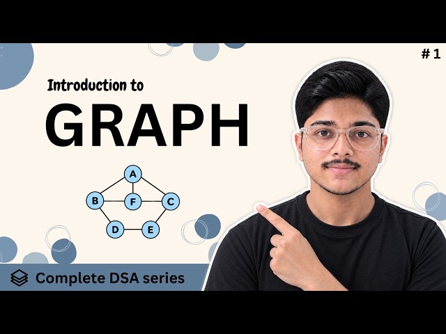 Introduction to Graphs — Everything You Need to Know! | DSA Tutorial
