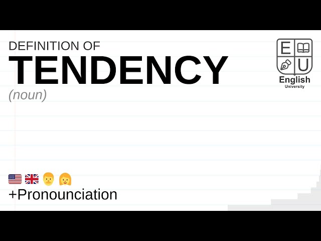 TENDENCY meaning, definition & pronunciation | What is TENDENCY? | How to say TENDENCY