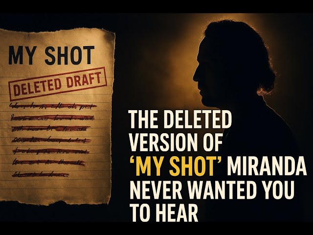 The Deleted Version of ‘My Shot’ Miranda Never Wanted You to Hear #hamiltonmusical