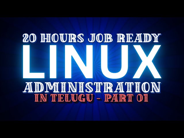 2025 Complete Linux Administration Course in Telugu | 20-Hour SysAdmin Masterclass - Part 01