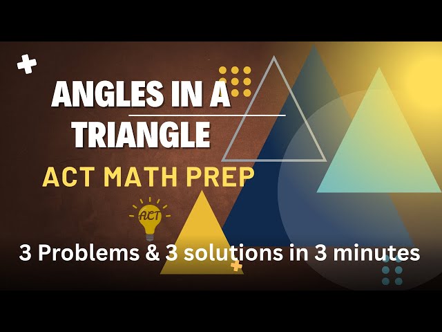 ACT Math Prep Problems and Solutions – Angles in a Triangle