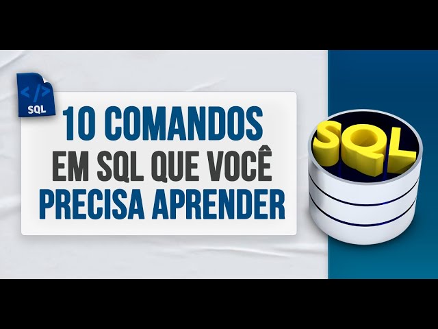 10 SQL Commands You Need to Learn