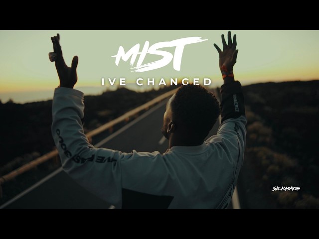 MIST - I'VE CHANGED (Official Music Video)