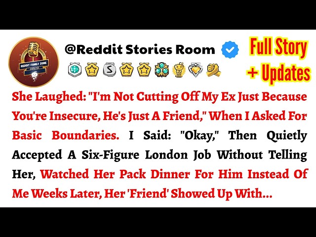 She Laughed: "I'm Not Cutting Off My Ex Just Because You're Insecure, He's Just A Friend," When I...